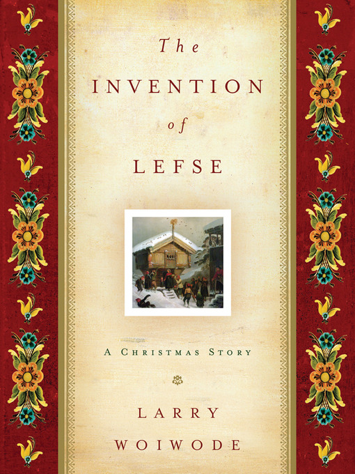 Title details for Invention of Lefse by Larry Woiwode - Available